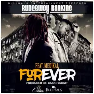 RudeBwoy Ranking - Forever ft. Medikal